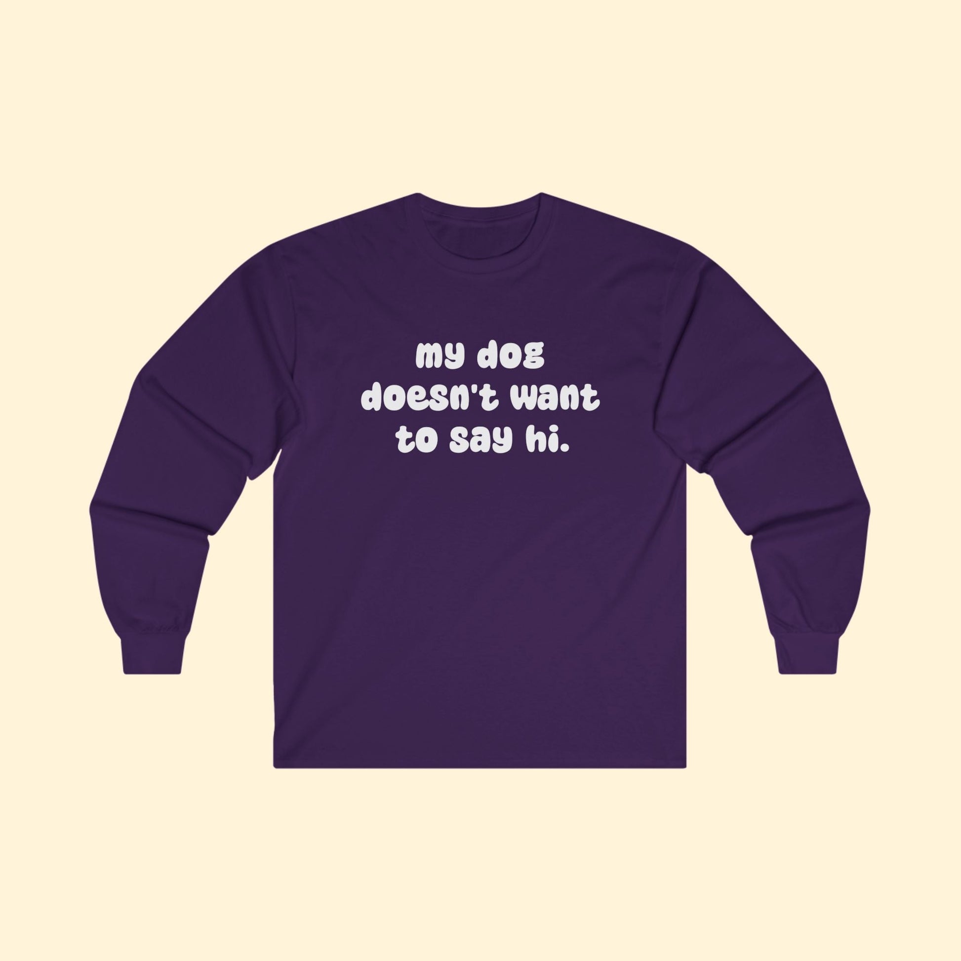 My Dog Doesn't Want To Say Hi | Long Sleeve Tee - Detezi Designs - 28897937078134601789