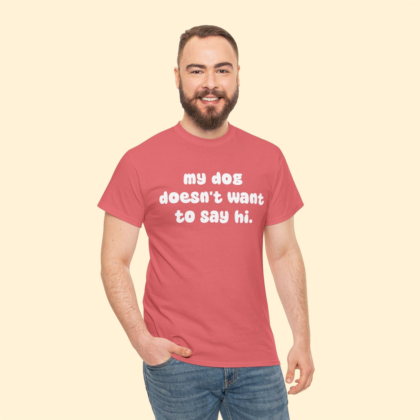 My Dog Doesn't Want to Say Hi | Text Tees - Detezi Designs - 66454350645239392907