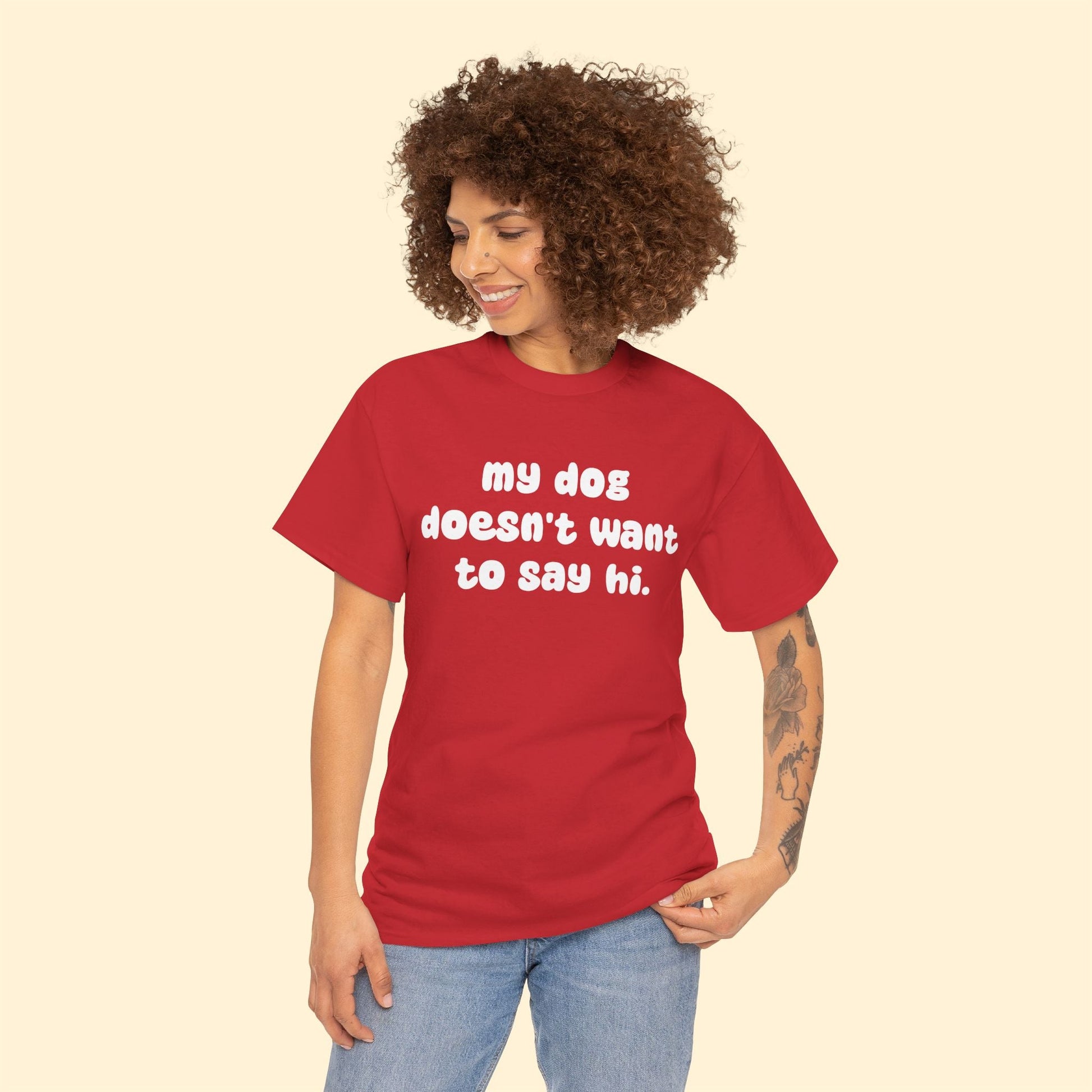 My Dog Doesn't Want to Say Hi | Text Tees - Detezi Designs - 66454350645239392907