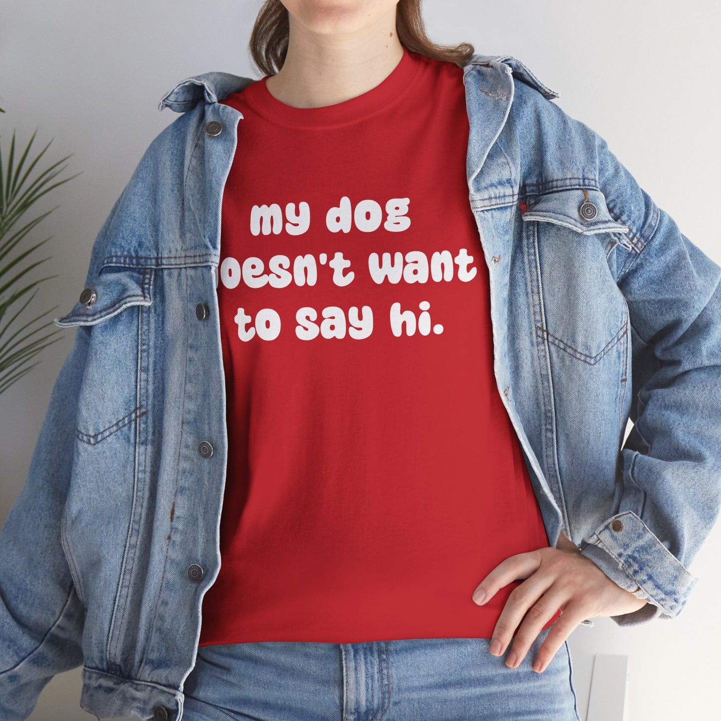 My Dog Doesn't Want to Say Hi | Text Tees - Detezi Designs - 66454350645239392907