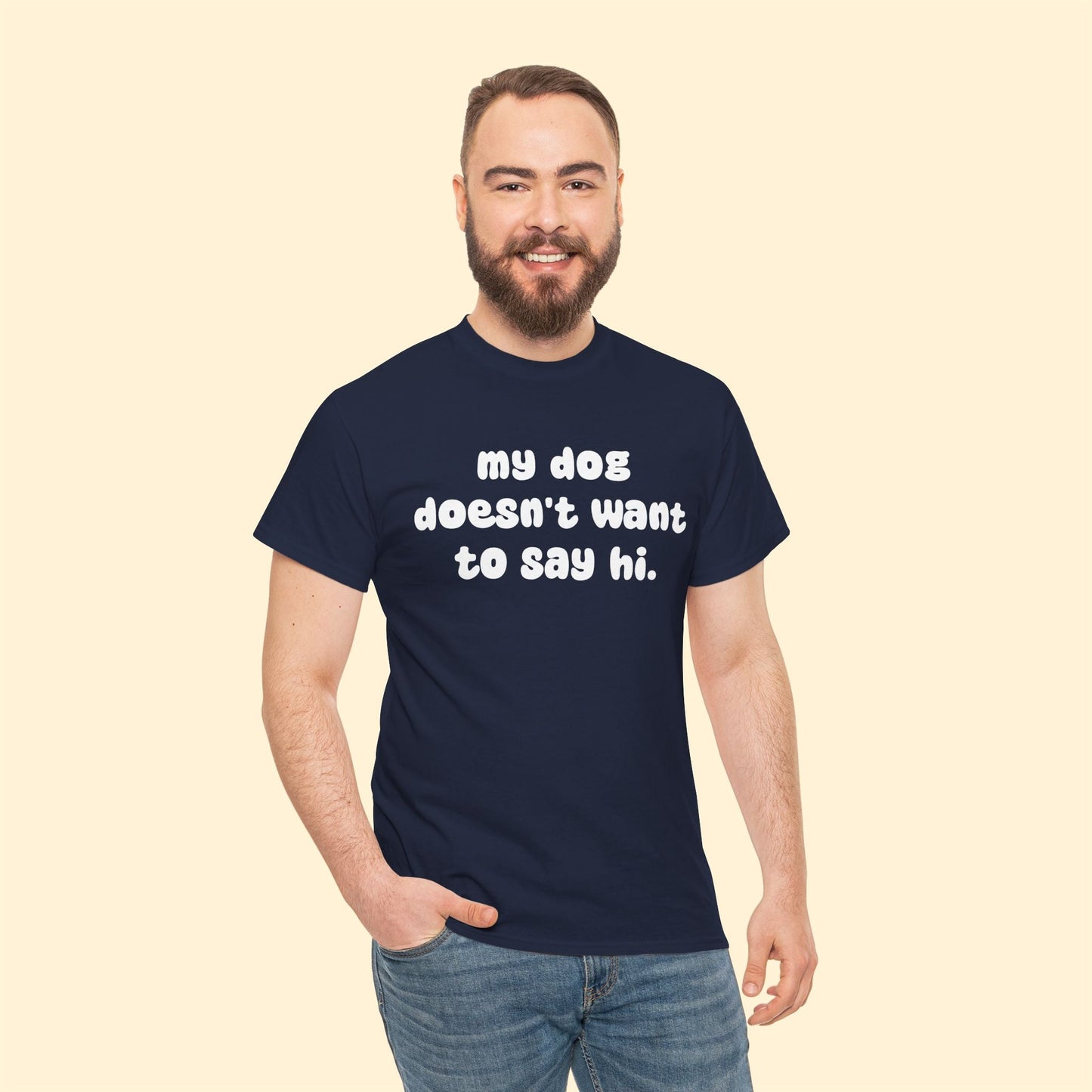 My Dog Doesn't Want to Say Hi | Text Tees - Detezi Designs - 66454350645239392907