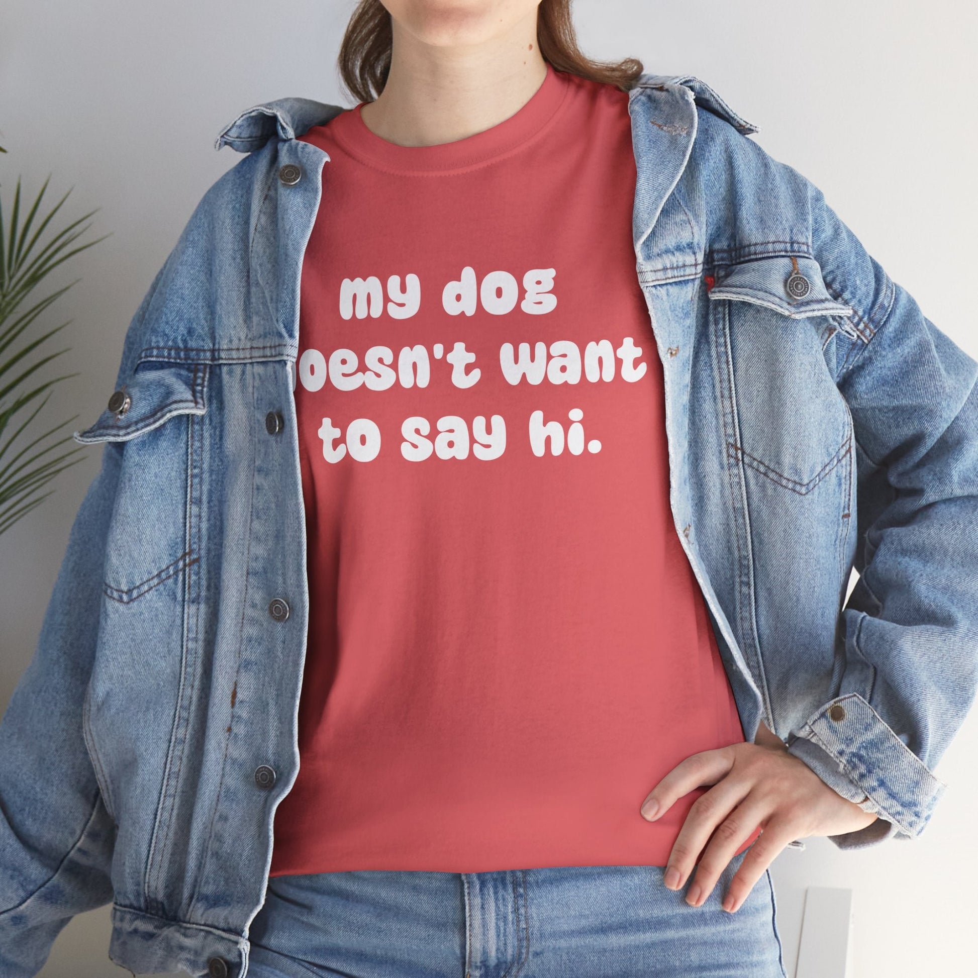 My Dog Doesn't Want to Say Hi | Text Tees - Detezi Designs - 66454350645239392907