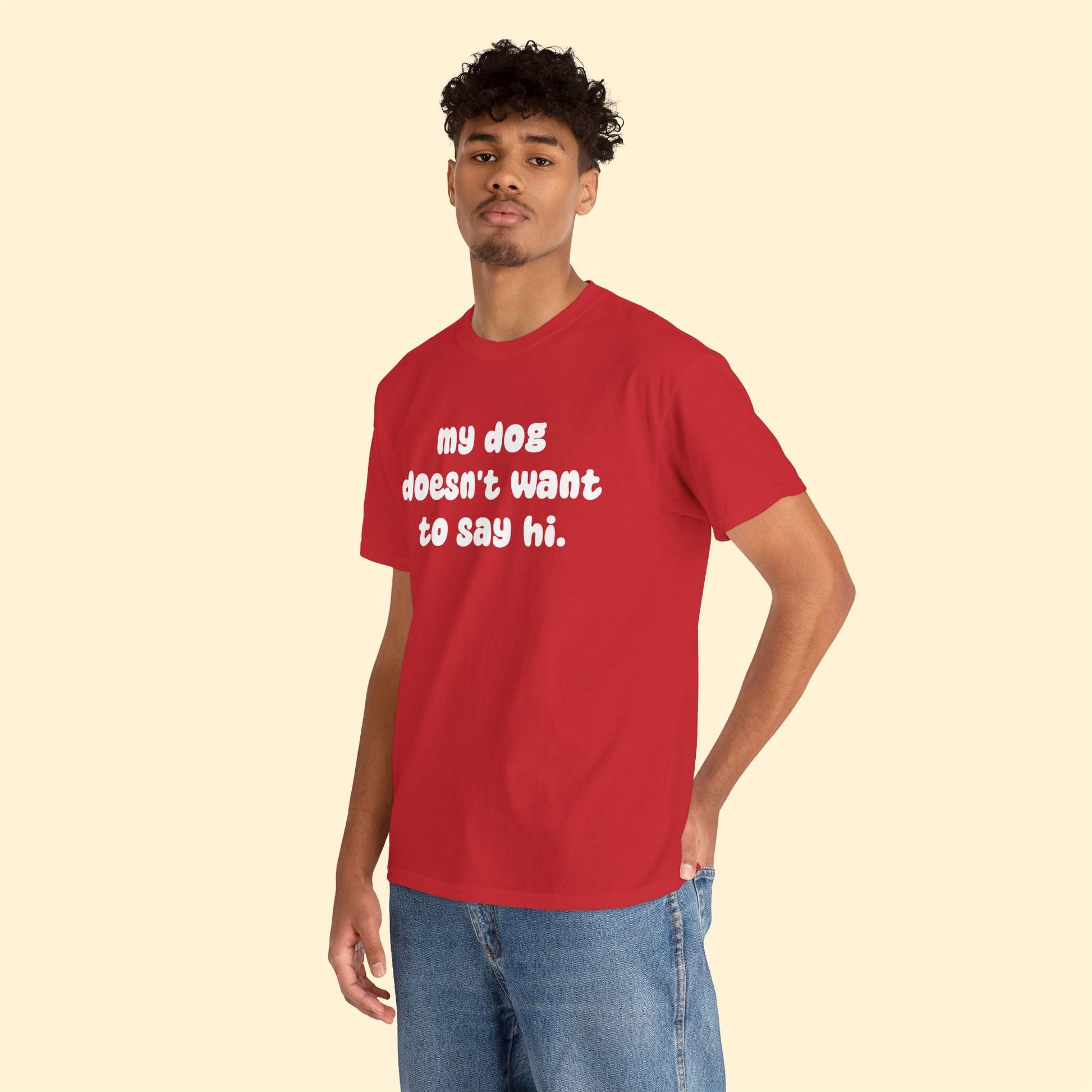 My Dog Doesn't Want to Say Hi | Text Tees - Detezi Designs - 66454350645239392907