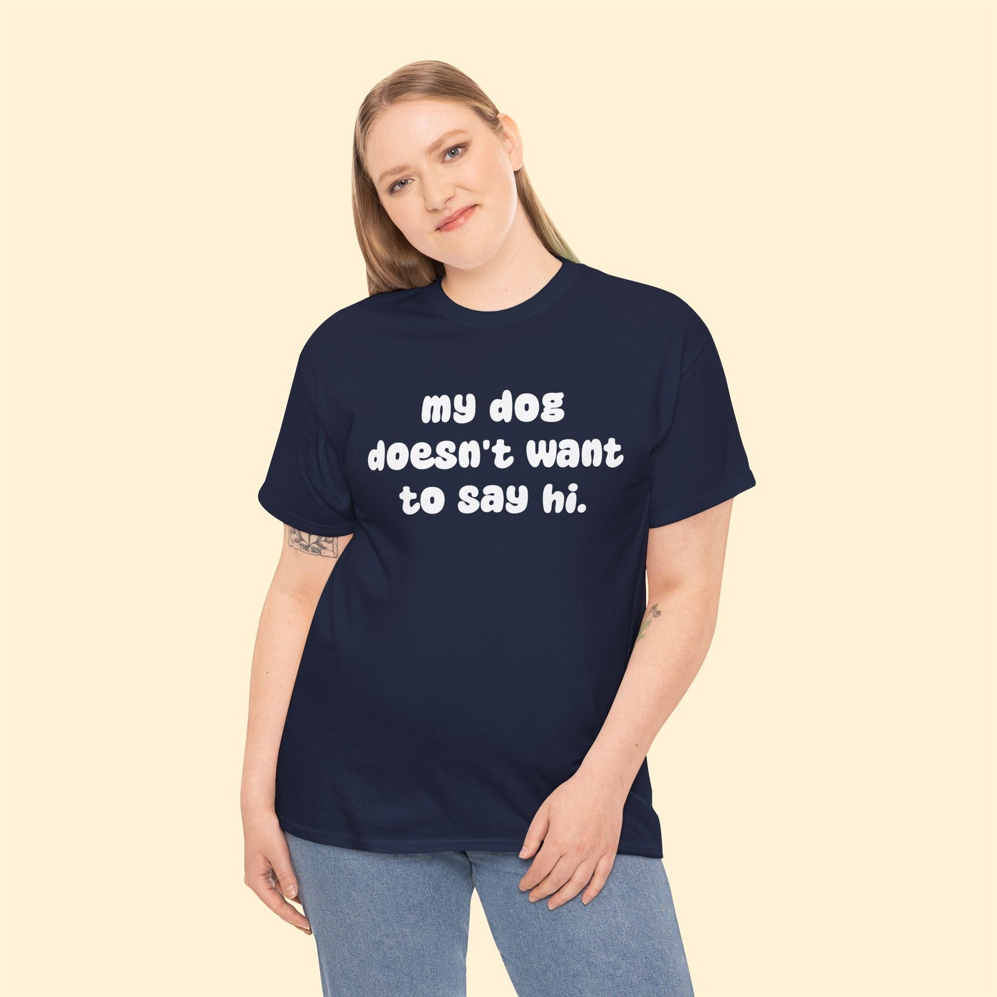 My Dog Doesn't Want to Say Hi | Text Tees - Detezi Designs - 66454350645239392907