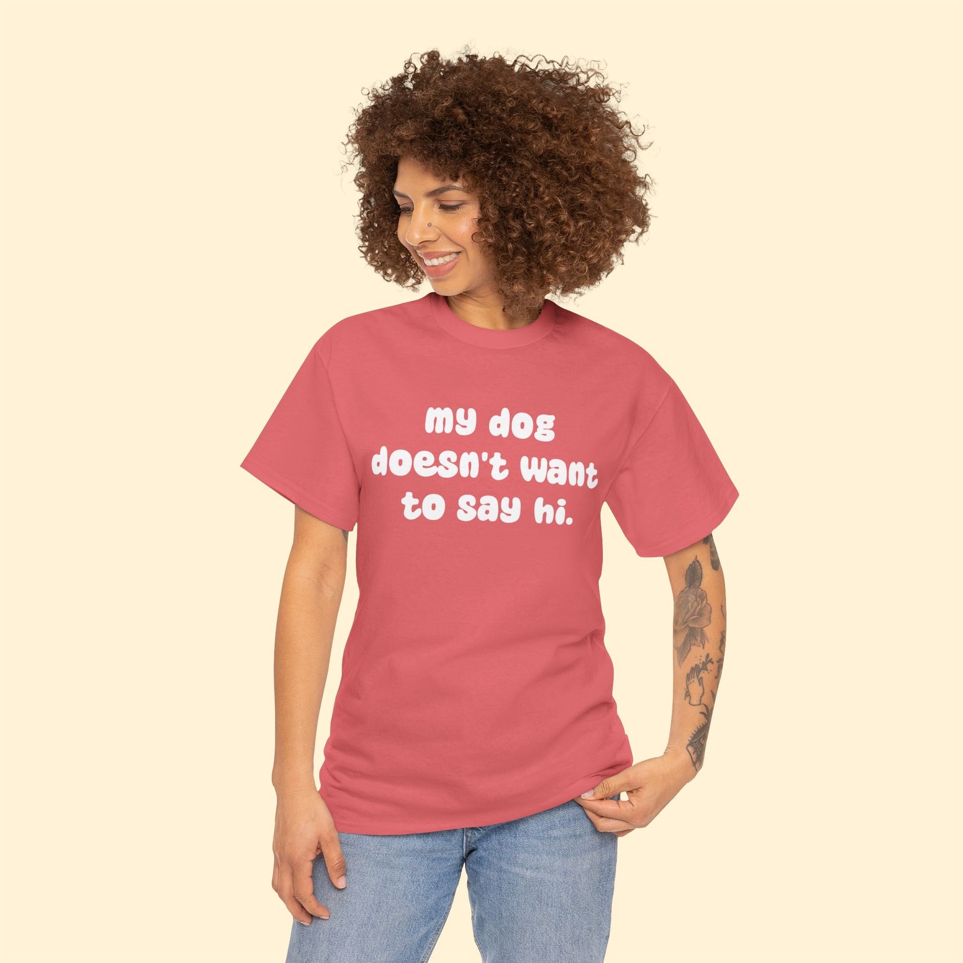 My Dog Doesn't Want to Say Hi | Text Tees - Detezi Designs - 66454350645239392907