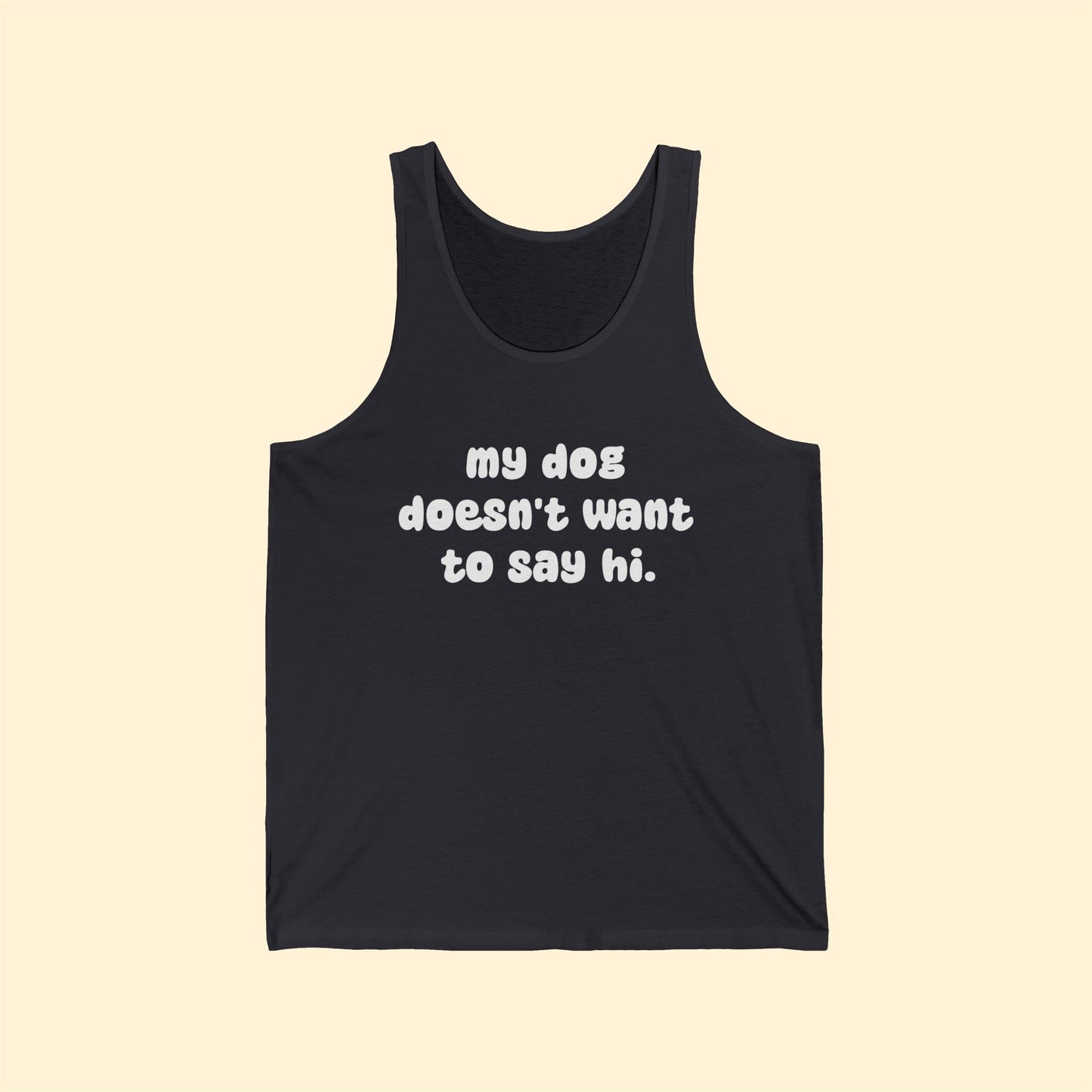 My Dog Doesn't Want To Say Hi | Unisex Tank - Detezi Designs-26247835872676438024