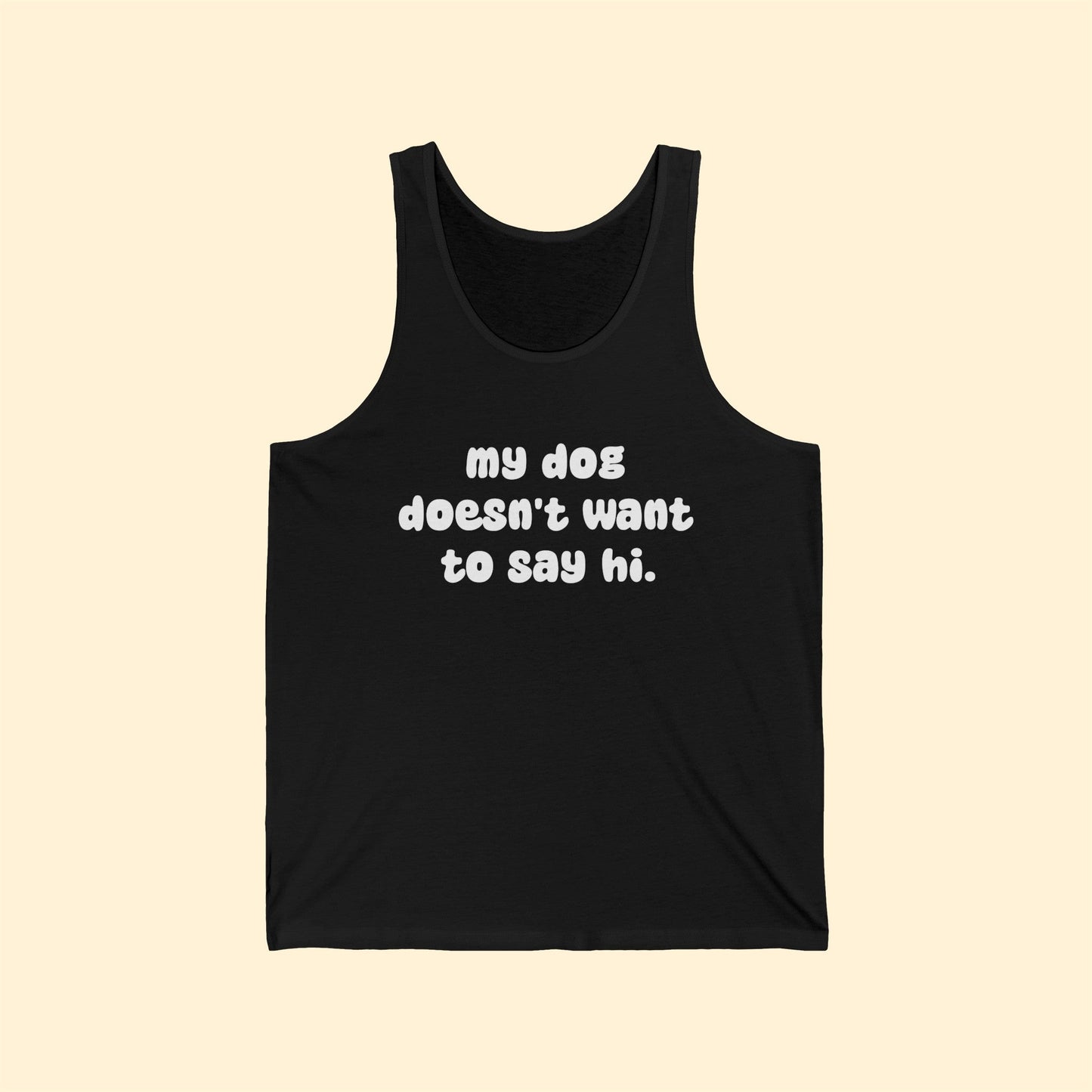 My Dog Doesn't Want To Say Hi | Unisex Tank - Detezi Designs-29363140063474192202