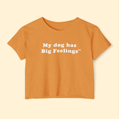 My Dog Has Big Feelings™ | Festival Crop Top - Detezi Designs - 15033406085276744017
