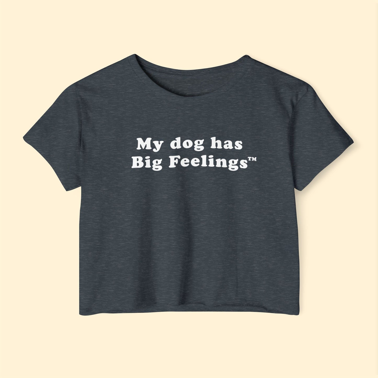 My Dog Has Big Feelings™ | Festival Crop Top - Detezi Designs - 15765975036432856867