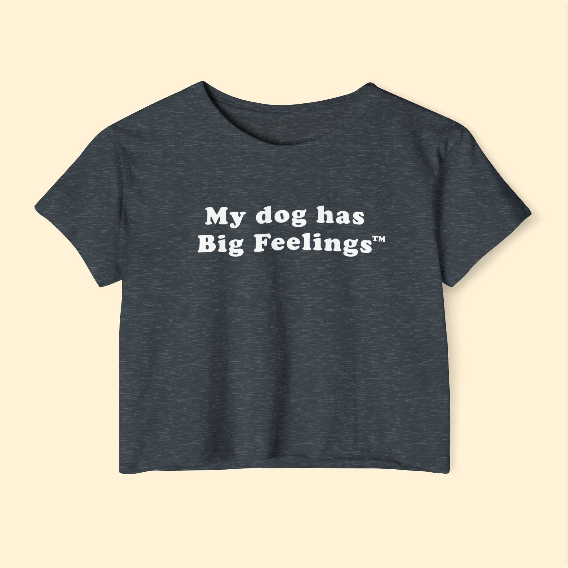 My Dog Has Big Feelings™ | Festival Crop Top - Detezi Designs - 15765975036432856867