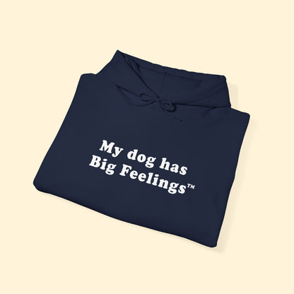 My Dog Has Big Feelings™ | Hooded Sweatshirt - Detezi Designs - 19792857326374003646