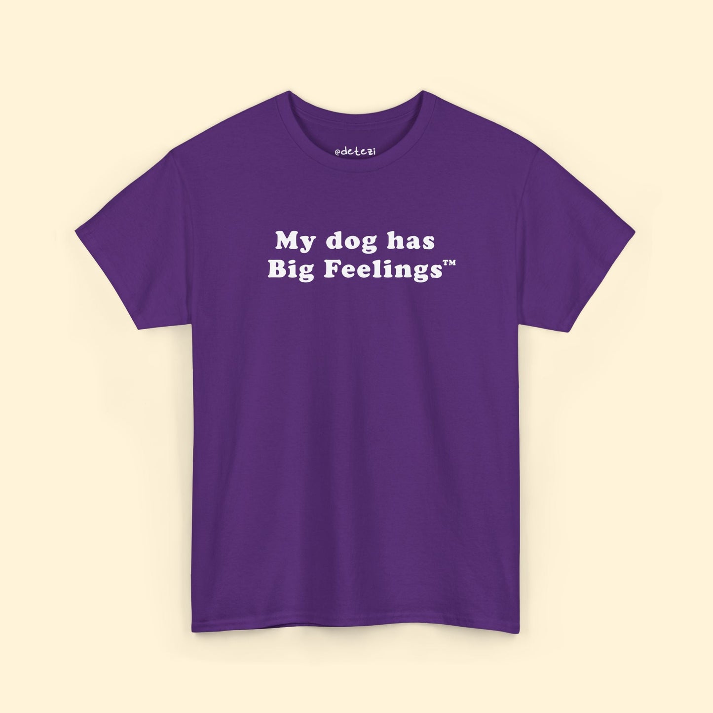 My Dog Has Big Feelings™ | T-shirt - Detezi Designs - 15911552796597436714