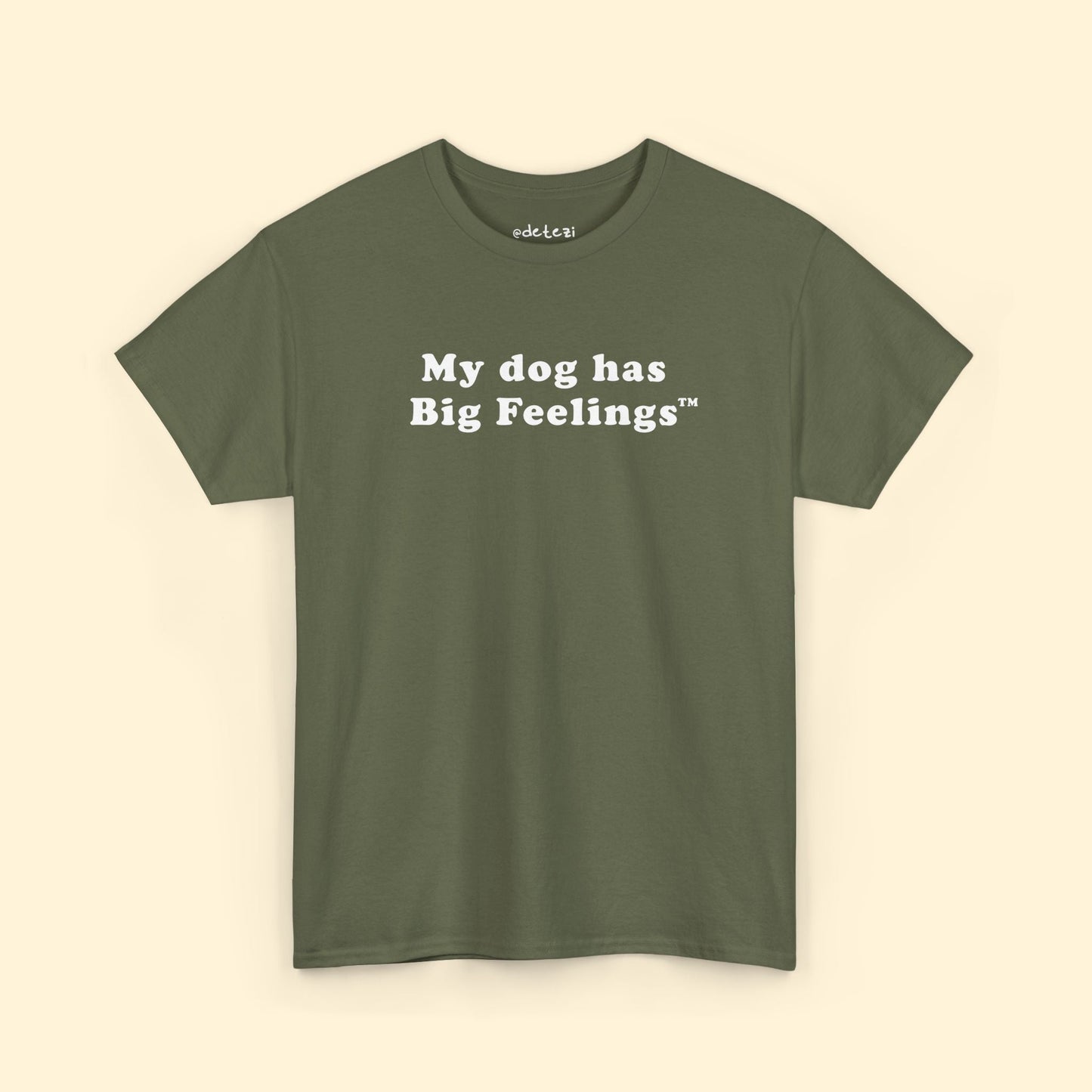 My Dog Has Big Feelings™ | T-shirt - Detezi Designs - 15911552796597436714