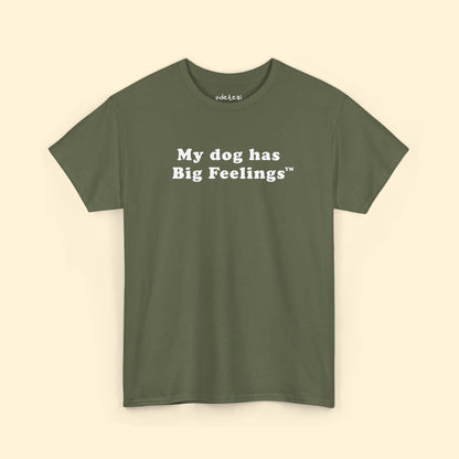 My Dog Has Big Feelings™ | T-shirt - Detezi Designs - 15911552796597436714