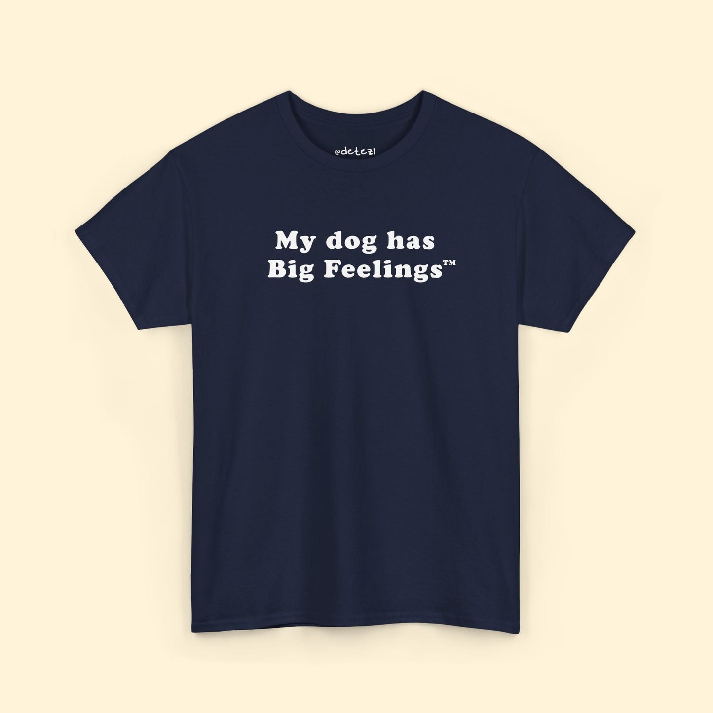 My Dog Has Big Feelings™ | T-shirt - Detezi Designs - 30287234807256759493