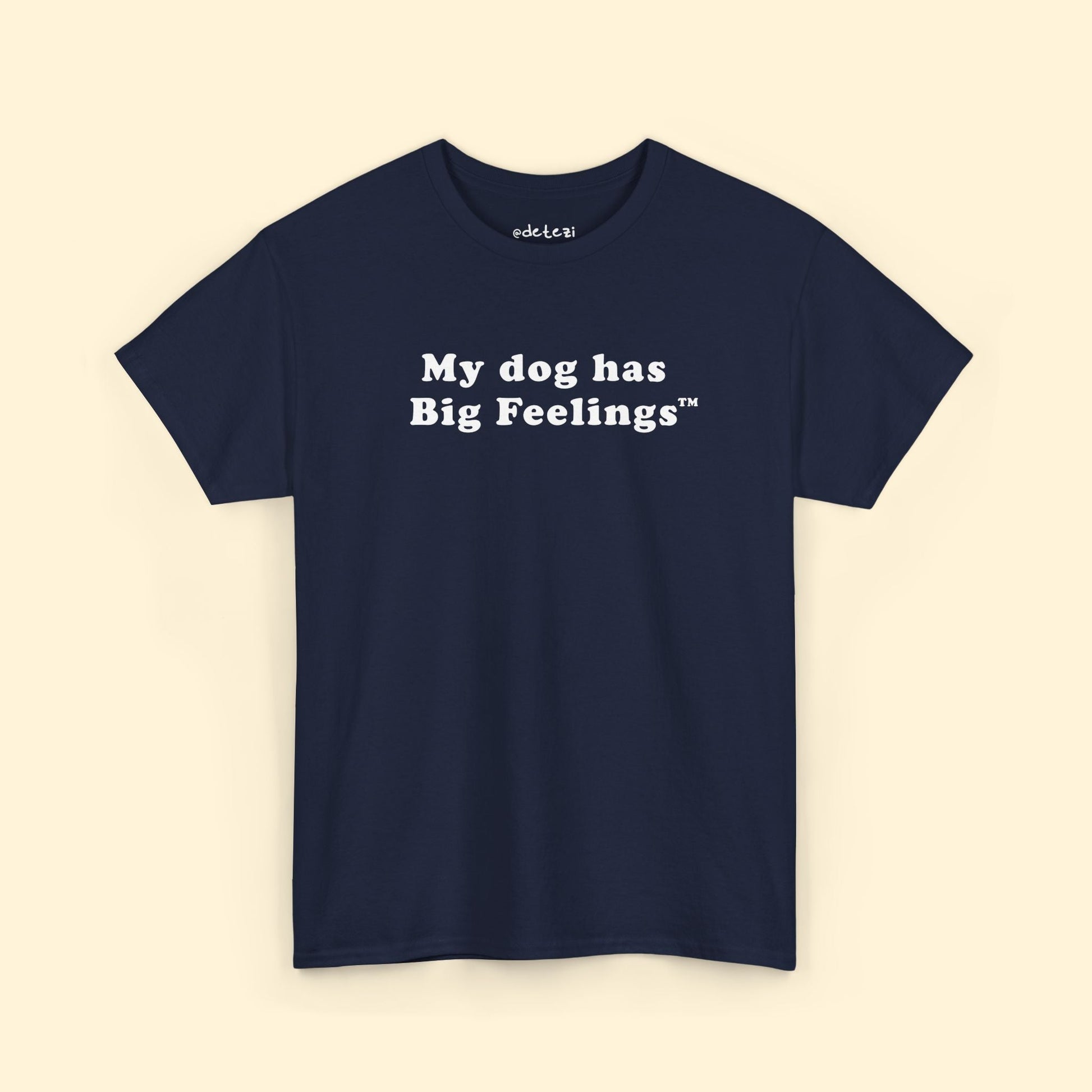 My Dog Has Big Feelings™ | T-shirt - Detezi Designs - 30287234807256759493