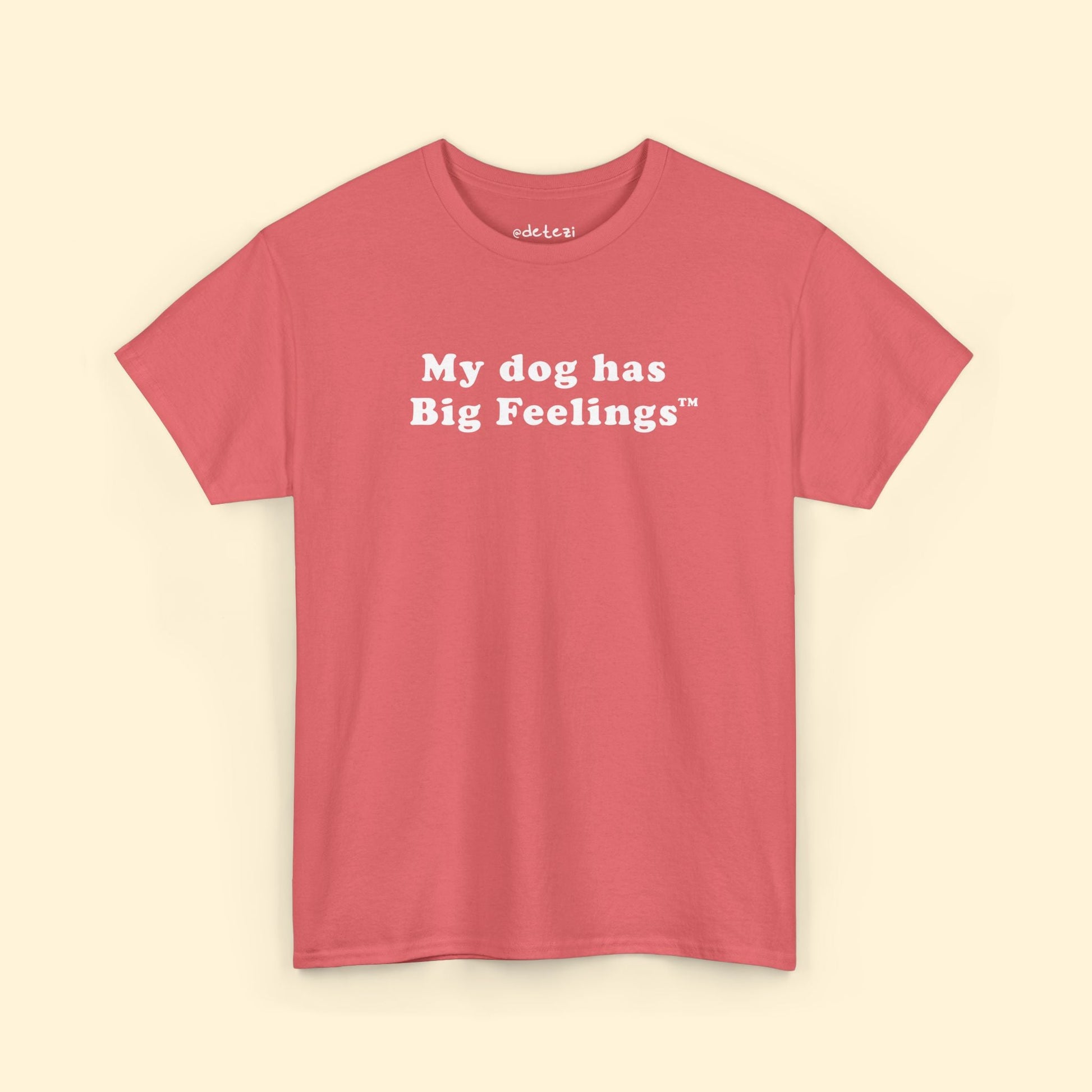 My Dog Has Big Feelings™ | T-shirt - Detezi Designs - 45332038687438942585