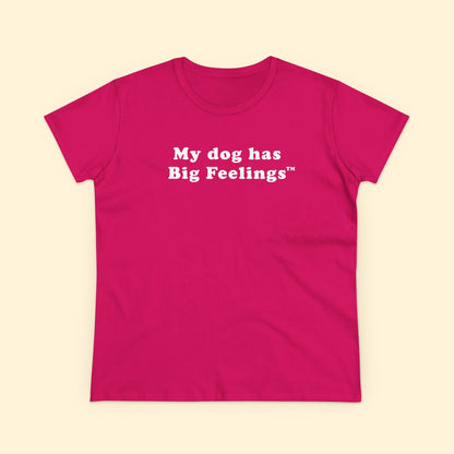 My Dog Has Big Feelings™ | Women's Midweight Cotton Tee - Detezi Designs - 22954835787835981939