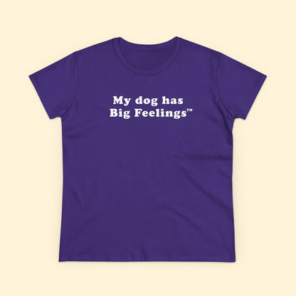 My Dog Has Big Feelings™ | Women's Midweight Cotton Tee - Detezi Designs - 27714021283658677267