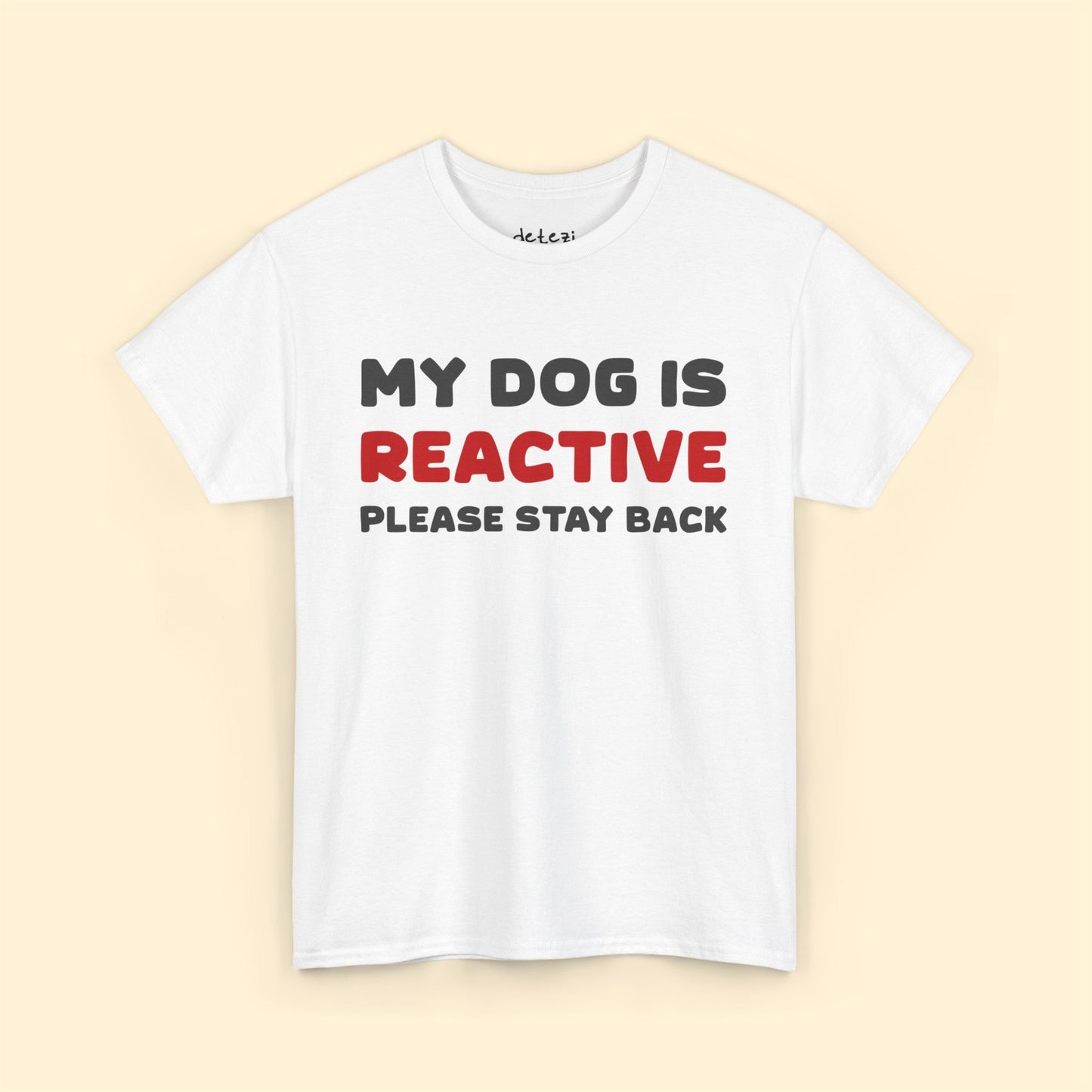 My Dog Is Reactive | 2-Sided Print | T-shirt - Detezi Designs-20748273519053855103