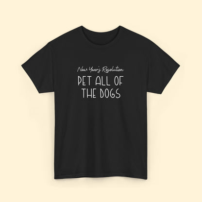 New Year's Resolution: Pet All Of The Dogs | Unisex Tee - Detezi Designs - 30171732222684424431