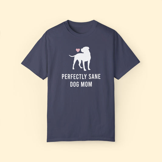 Perfectly Sane Dog Mom | Comfort Colors Unisex T-shirt - Detezi Designs - 16356677148765222405