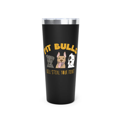 Pit Bulls Will Steal Your Heart | Insulated Tumbler, 22oz - Detezi Designs - 20892657677221661657