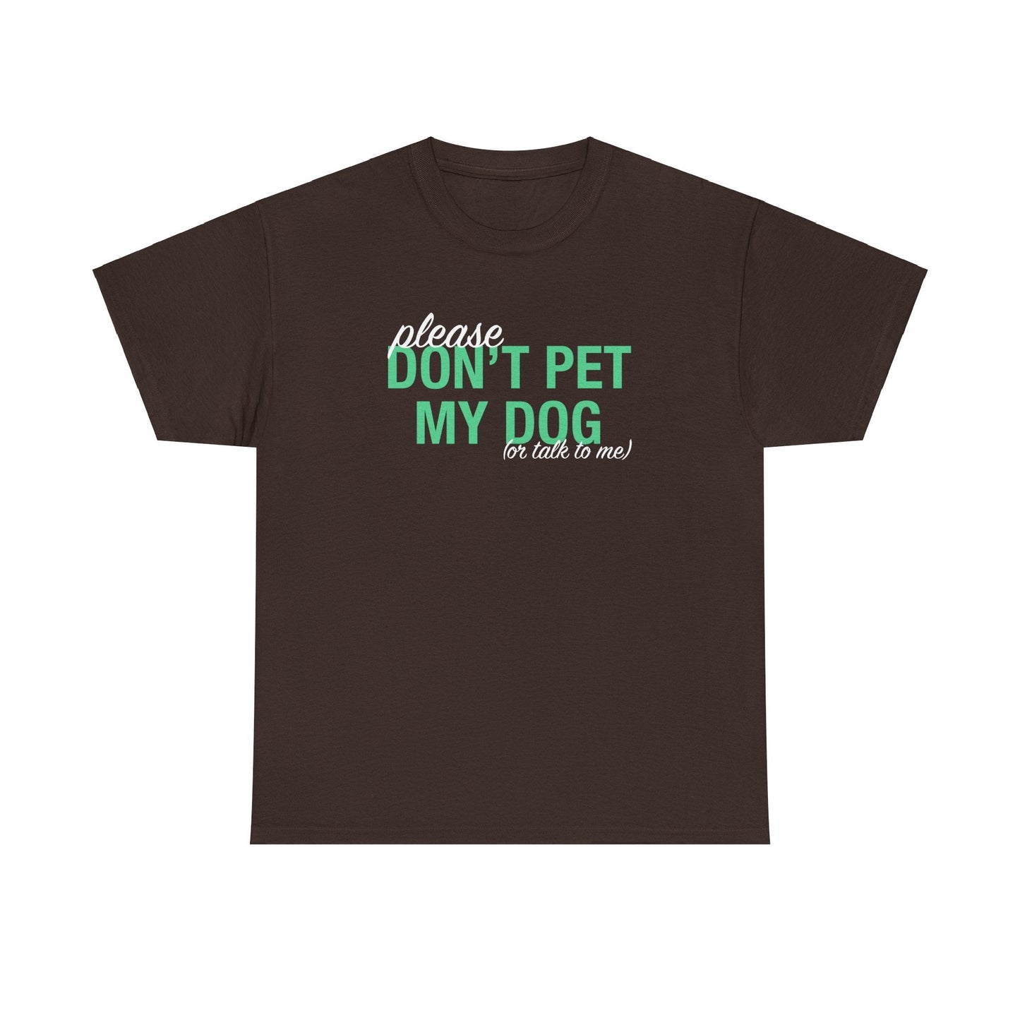 Please Don't Pet My Dog (Or Talk To Me) | Text Tees - Detezi Designs - 16249761098850754604