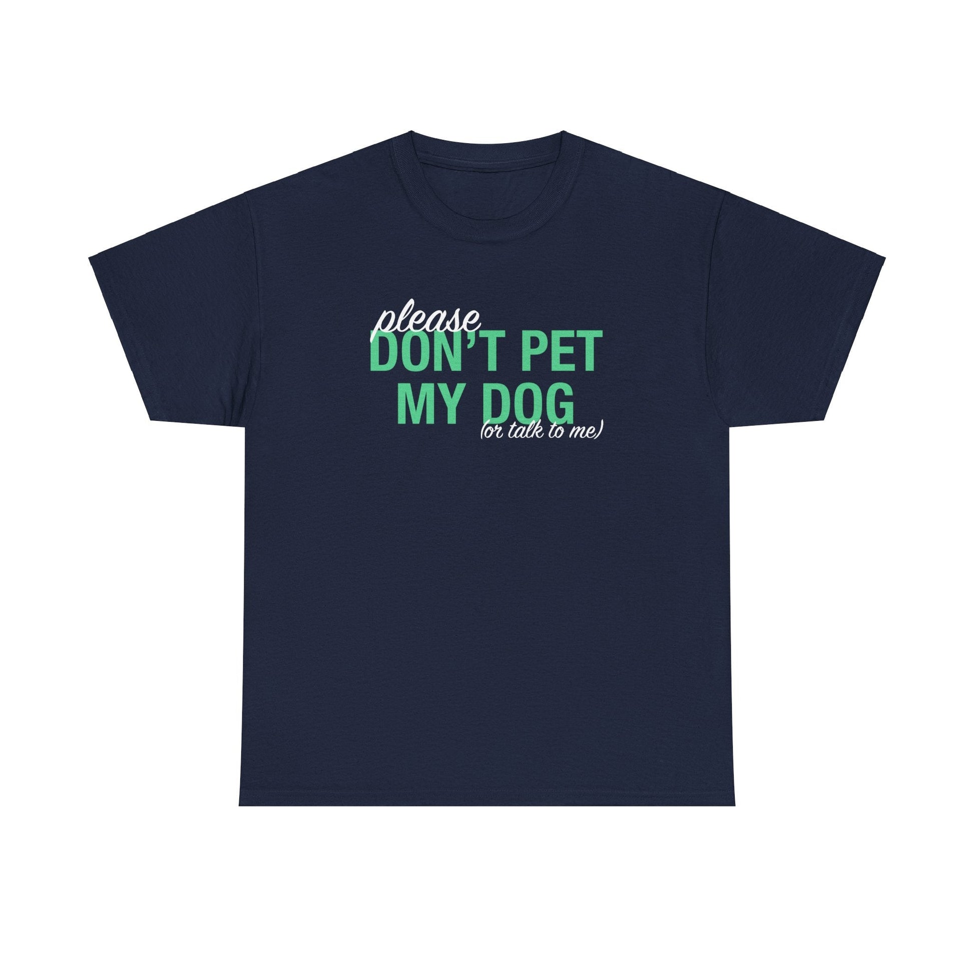 Please Don't Pet My Dog (Or Talk To Me) | Text Tees - Detezi Designs - 21988386159883837803