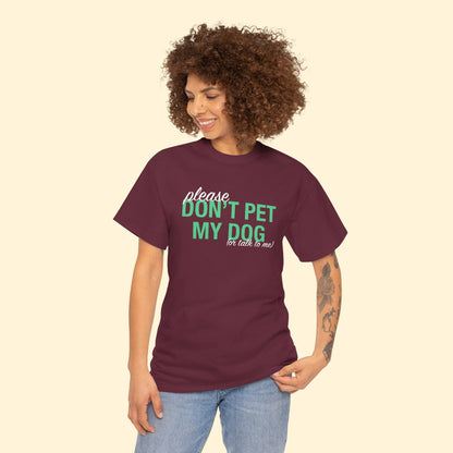 Please Don't Pet My Dog (Or Talk To Me) | Text Tees - Detezi Designs - 92124148735388964175