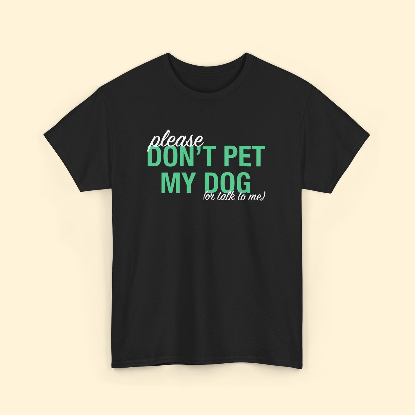 Please Don't Pet My Dog (Or Talk To Me) | Text Tees - Detezi Designs - 92124148735388964175