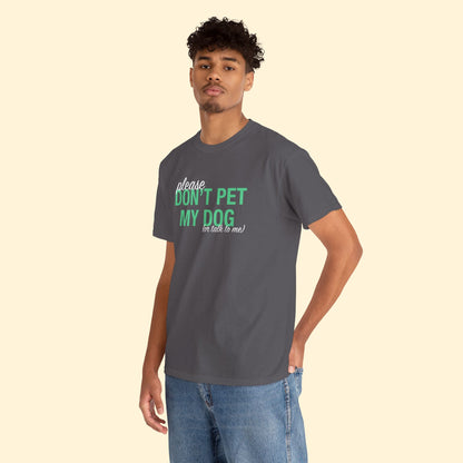 Please Don't Pet My Dog (Or Talk To Me) | Text Tees - Detezi Designs - 92124148735388964175