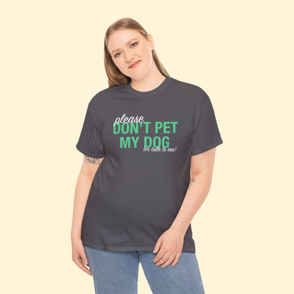 Please Don't Pet My Dog (Or Talk To Me) | Text Tees - Detezi Designs - 92124148735388964175