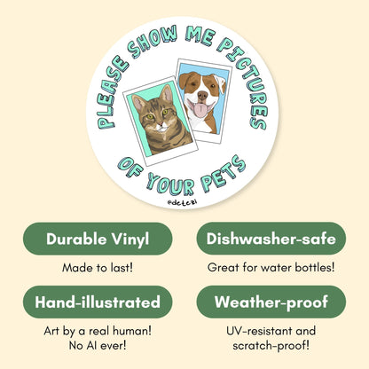 Please Show Me Pictures Of Your Pets | Vinyl Sticker - Detezi Designs-