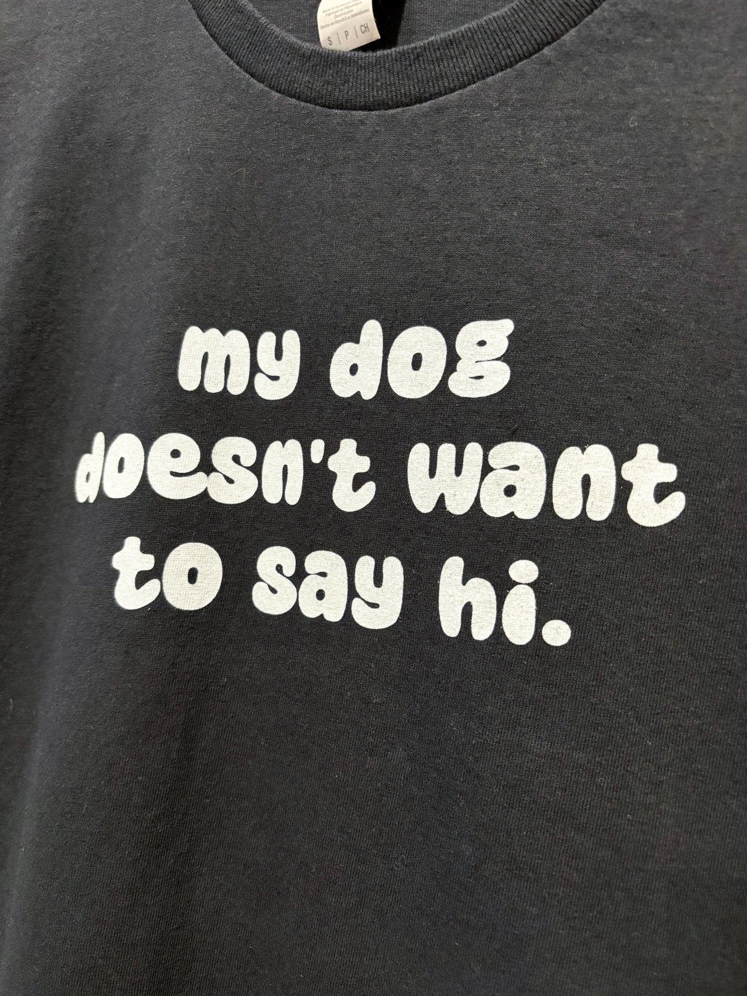 Printed Tee | My Dog Doesn't Want To Say Hi | Small - Detezi Designs-