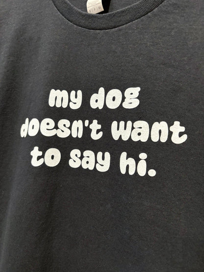 Printed Tee | My Dog Doesn't Want To Say Hi | Small - Detezi Designs-