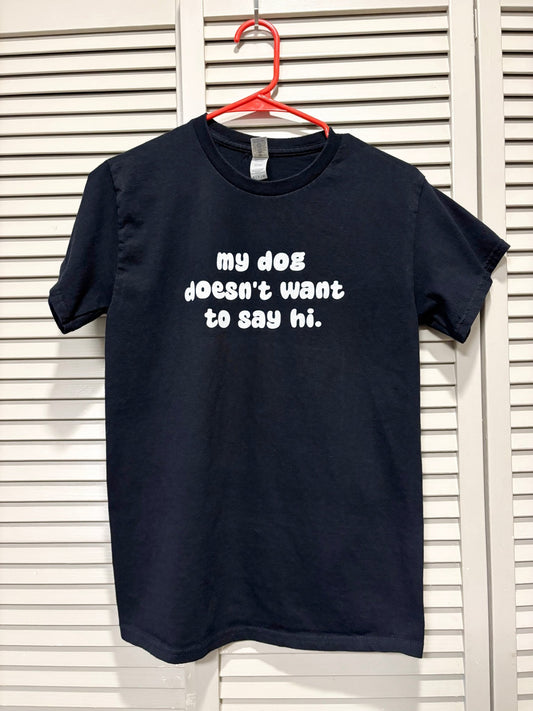 Printed Tee | My Dog Doesn't Want To Say Hi | Small - Detezi Designs-