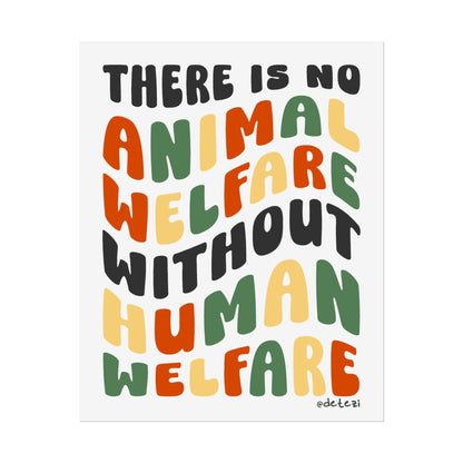 Prints & Posters | There Is No Animal Welfare Without Human Welfare - Detezi Designs - 32015768551771456275