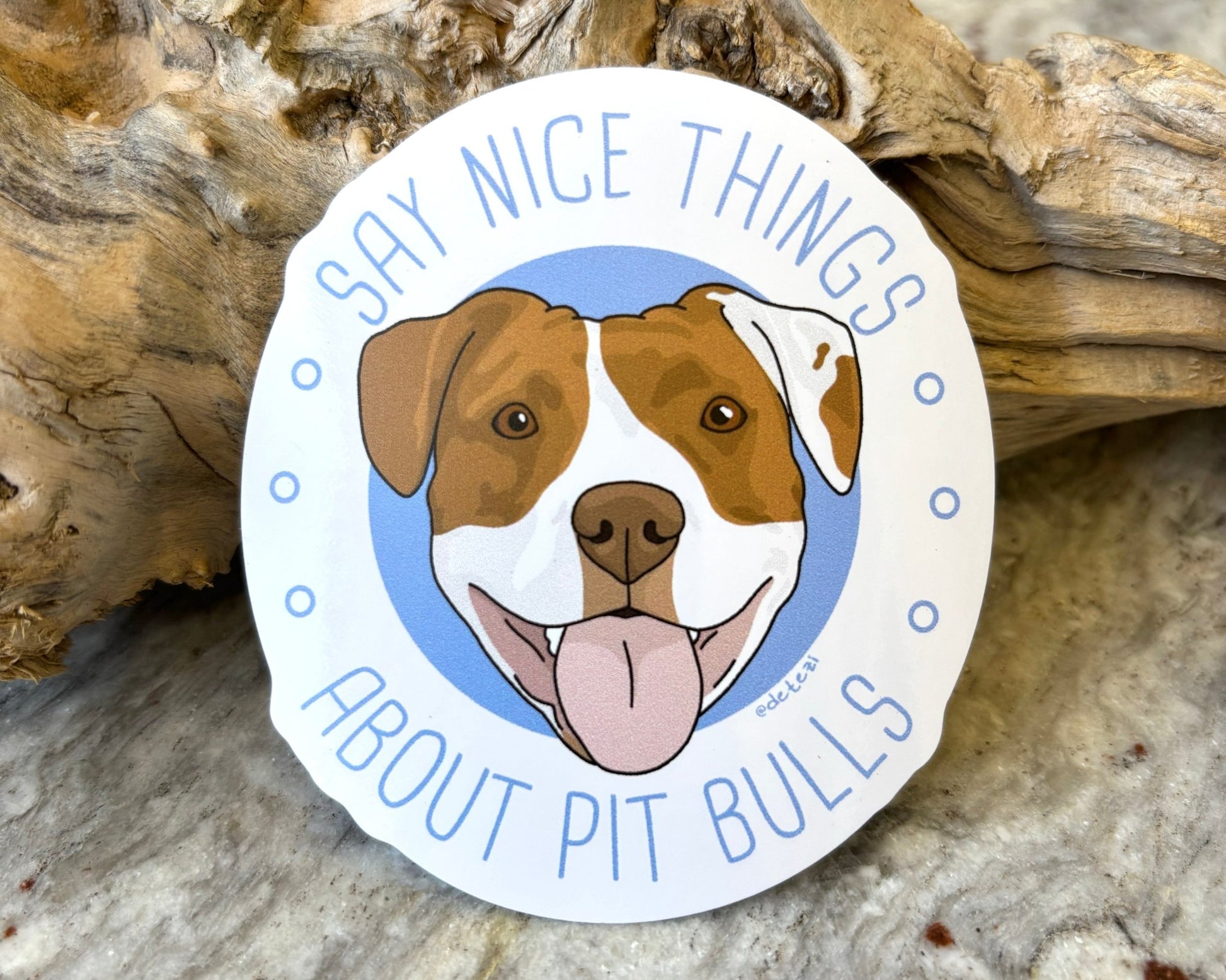 Say Nice Things About Pit Bulls | 3" Vinyl Sticker - Detezi Designs - 