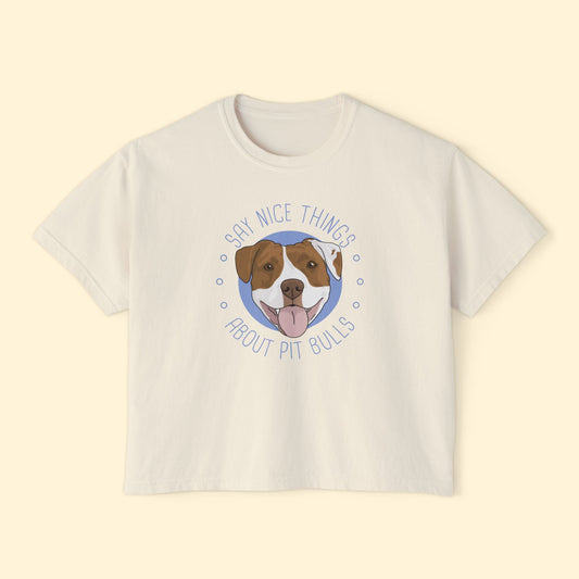 Say Nice Things About Pit Bulls | Comfort Colors Boxy Tee - Detezi Designs - 11888877034260020927