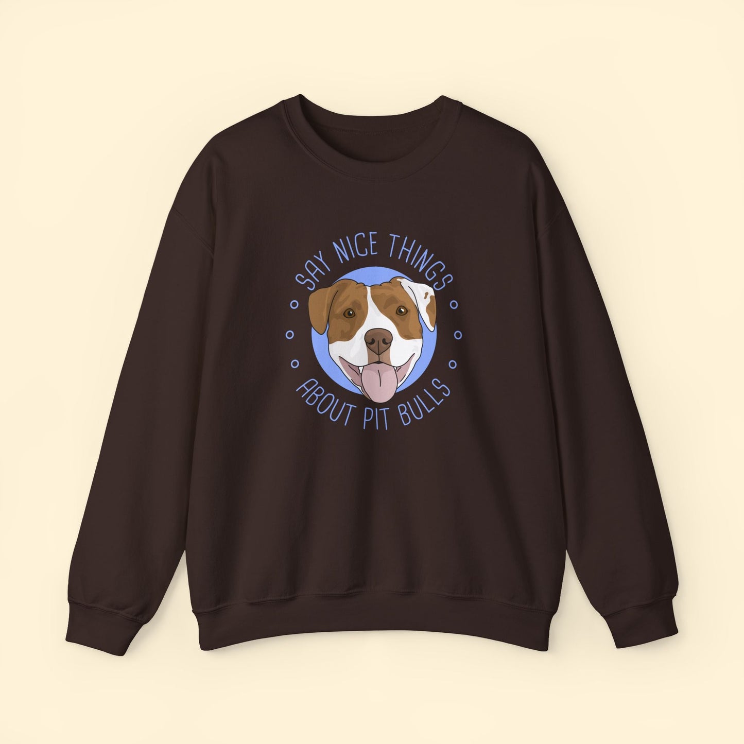 Say Nice Things About Pit Bulls | Crewneck Sweatshirt - Detezi Designs - 27527949056528554889