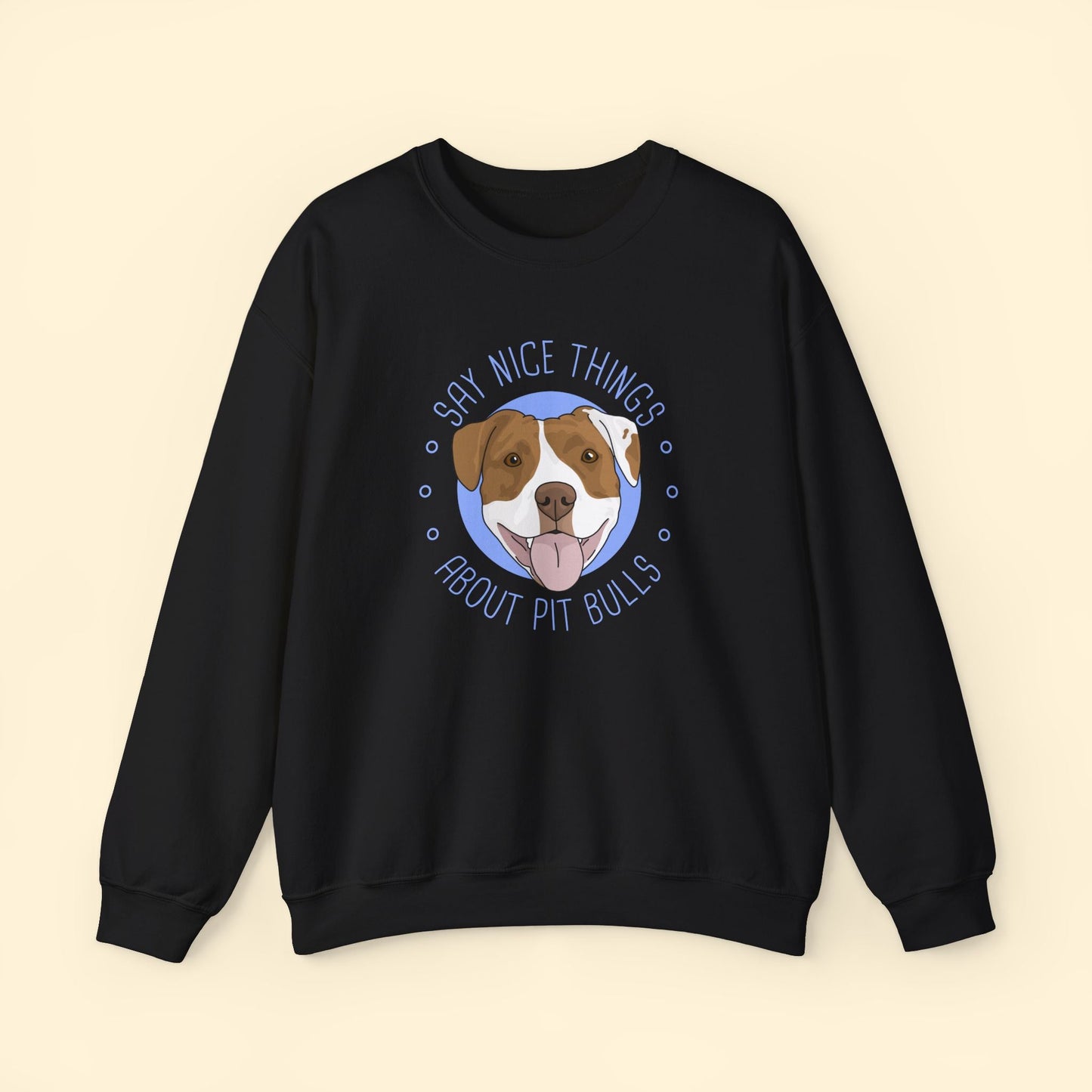 Say Nice Things About Pit Bulls | Crewneck Sweatshirt - Detezi Designs - 29134802977471470119