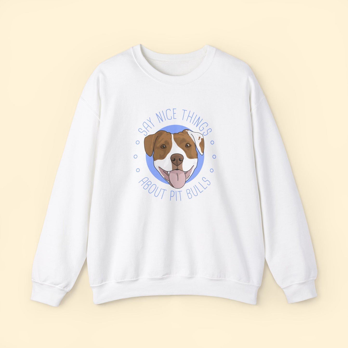 Say Nice Things About Pit Bulls | Crewneck Sweatshirt - Detezi Designs - 30462919170053871795