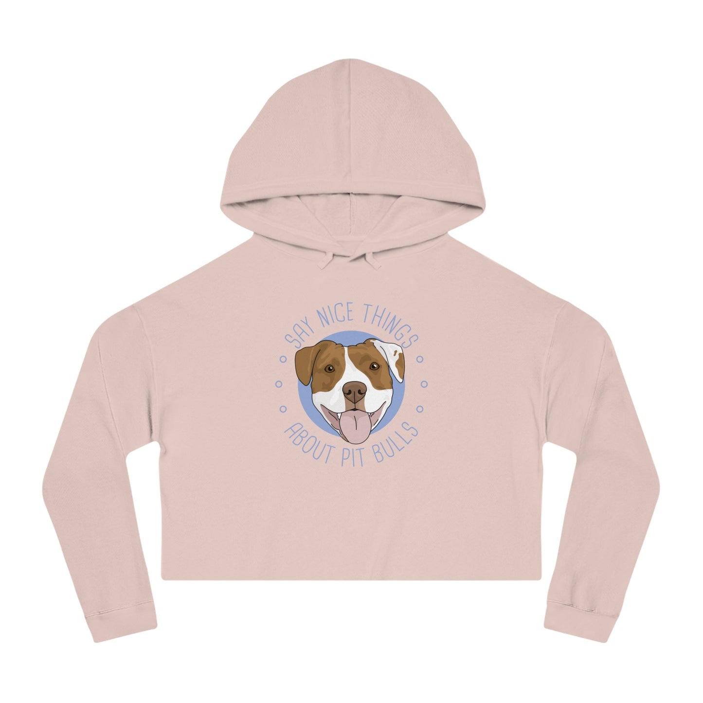 Say Nice Things About Pit Bulls | Cropped Hooded Sweatshirt - Detezi Designs - 14185370713952764705