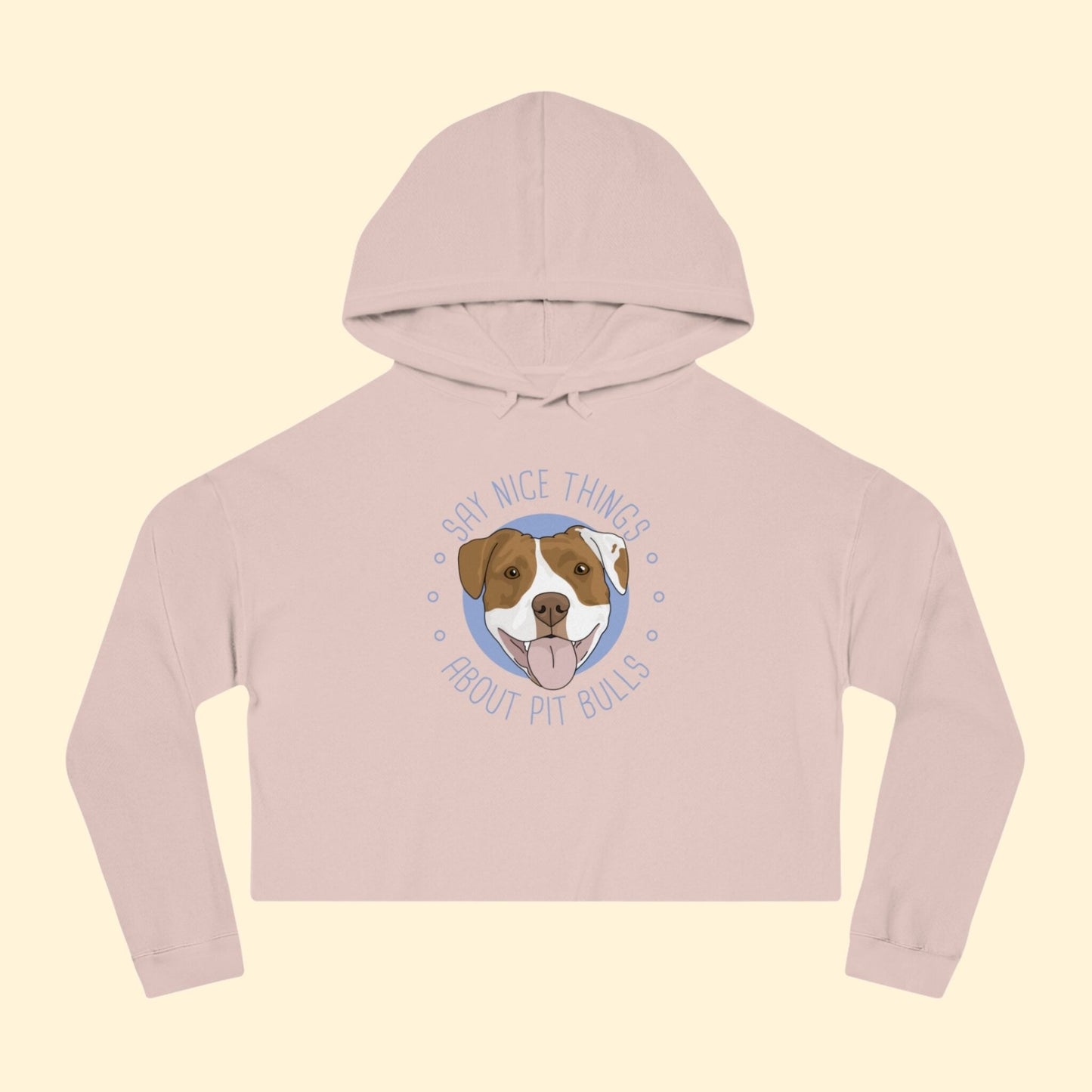 Say Nice Things About Pit Bulls | Cropped Hooded Sweatshirt - Detezi Designs - 17249853056428243499