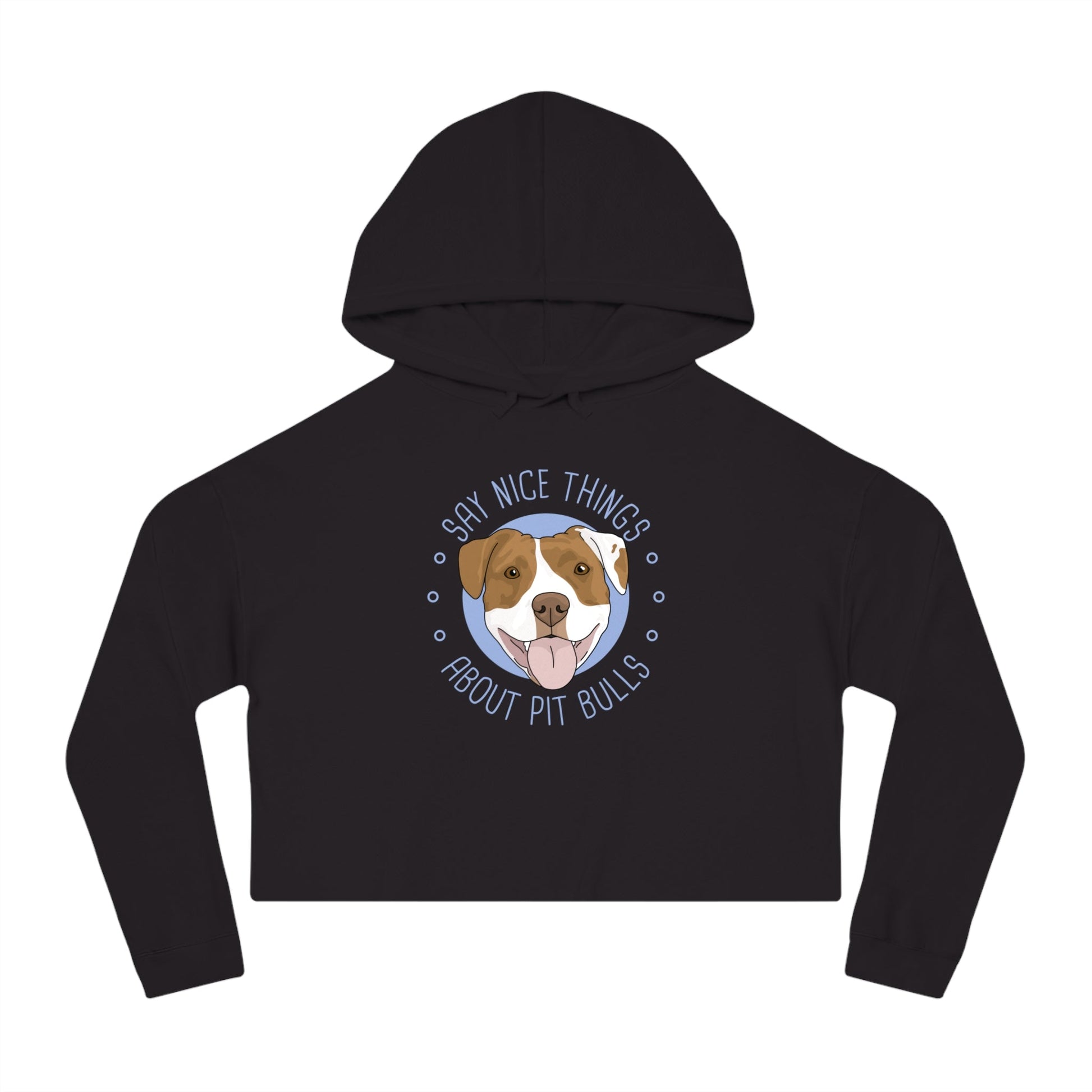 Say Nice Things About Pit Bulls | Cropped Hooded Sweatshirt - Detezi Designs - 17249853056428243499