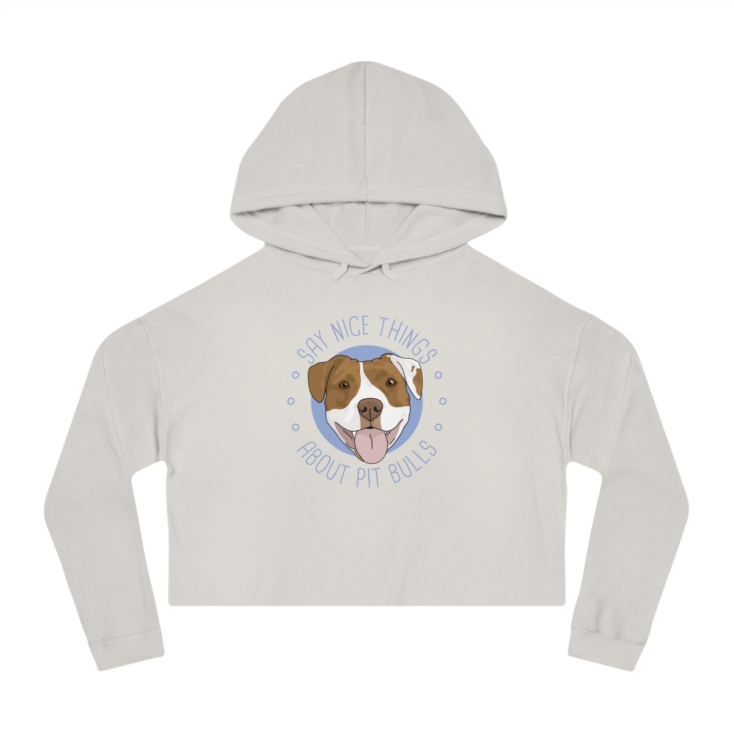 Say Nice Things About Pit Bulls | Cropped Hooded Sweatshirt - Detezi Designs - 78716165123299641995