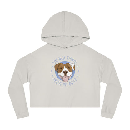 Say Nice Things About Pit Bulls | Cropped Hooded Sweatshirt - Detezi Designs - 78716165123299641995