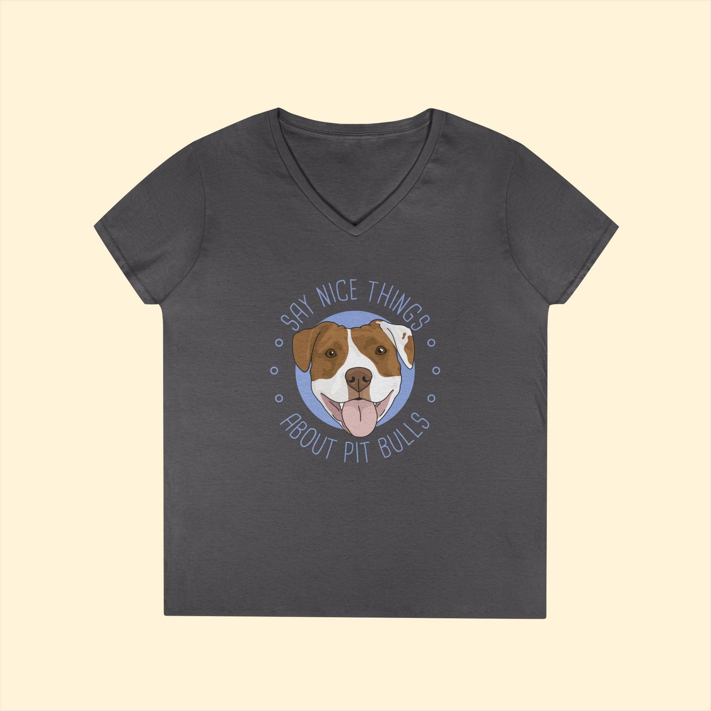 Say Nice Things About Pit Bulls | Ladies' V - Neck T-Shirt - Detezi Designs - 12860752707288524853