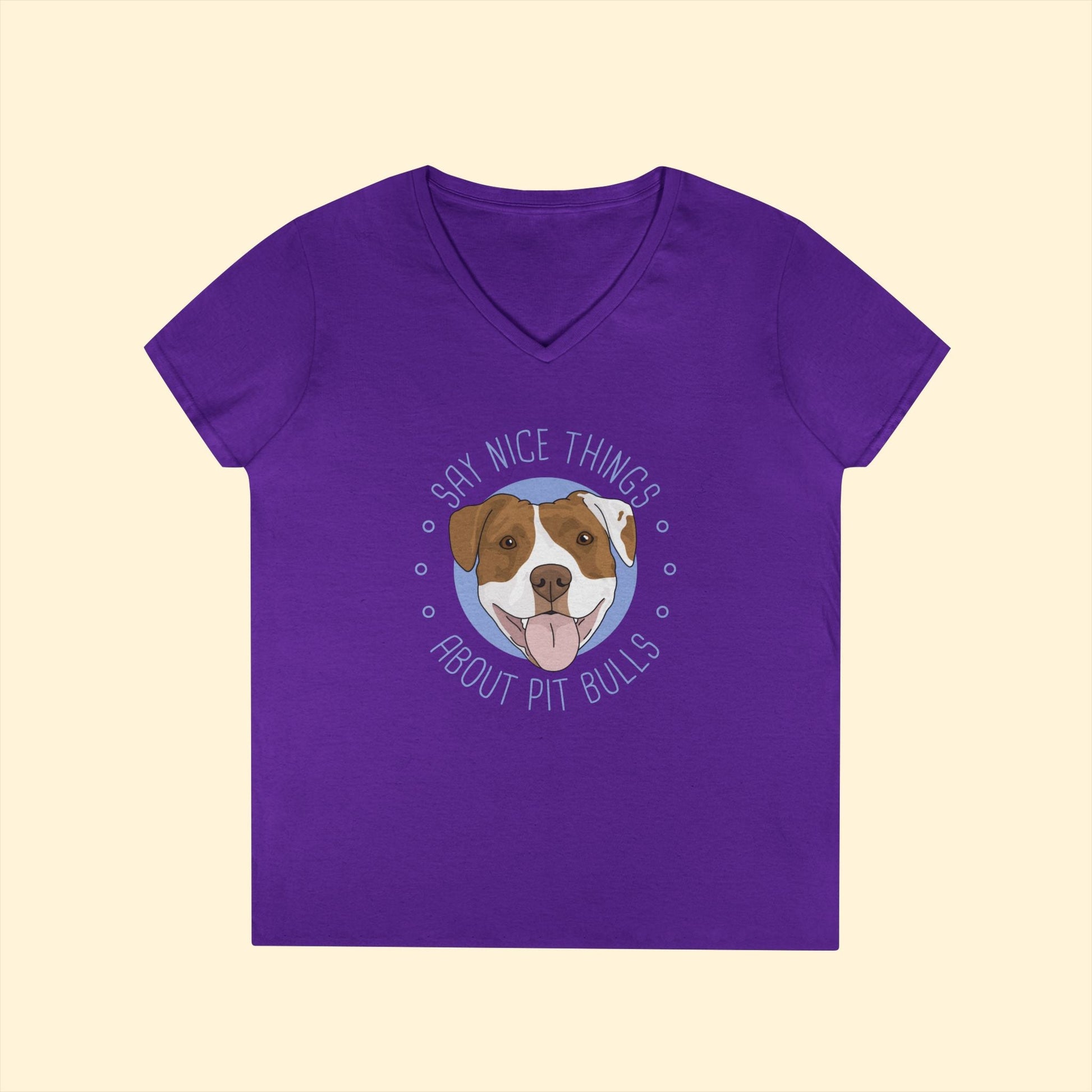 Say Nice Things About Pit Bulls | Ladies' V - Neck T-Shirt - Detezi Designs - 16466939672441396520